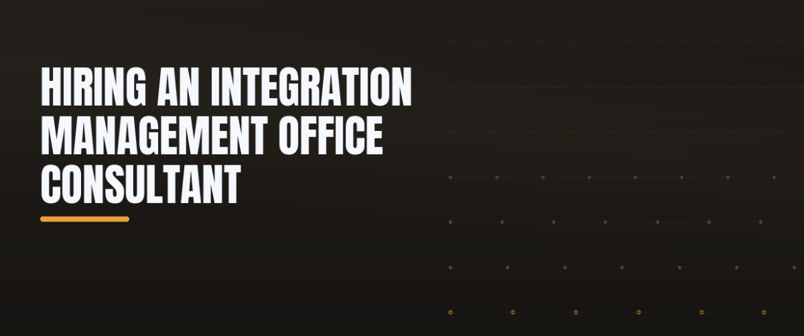 Hiring an Integration Management Office Consultant